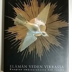 Elämän veden virrassa : Kuopion emäseurakunta 450 vuotta