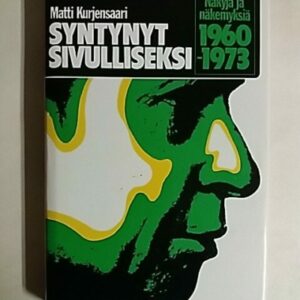 Syntynyt sivulliseksi : näkyjä ja näkemyksiä 1960-1973