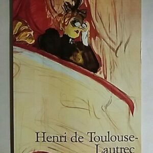 Henri de Toulouse-Lautrec 1864-1901 – Elämän teatteri