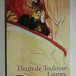 Henri de Toulouse-Lautrec 1864-1901 - Elämän teatteri