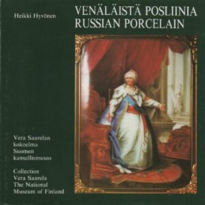 Venäläistä posliinia, Russia porcelain, Vera Saarelan kokoelma Suomen kansallismuseo