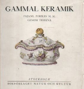 Gammal Keramik - Fajans, porslin m.m. genom tiderna