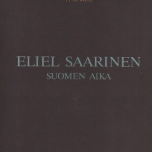 Eliel Saarinen - Suomen aika