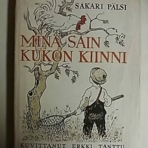 Minä sain kukon kiinni - valikoima jutelmia kokoelmasta Minä olin pikkuinen vielä