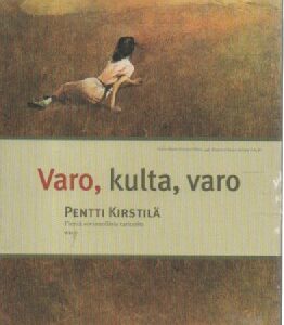 Varo, kulta, varo : pieniä, sovinnollisia tarinoita