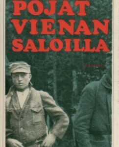 Pojat Vienan saloilla : Päiväkirja ajalta 16.6.-10.9.1918