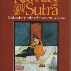 Kama Sutra - Rakkauden ja rakastelun onnesta ja ilosta