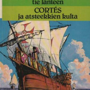 Historian suuret seikkailut 4 : Kristoffer Kolumbus tie länteen, Cortés ja atsteekkien kulta