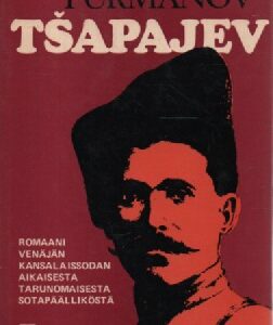 Tsapajev : romaani Venäjän kansalaissodan aikaisesta tarunomaisesta sotapäälliköstä