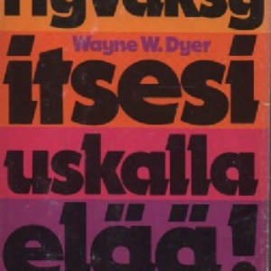 Hyväksy itsesi : uskalla elää!