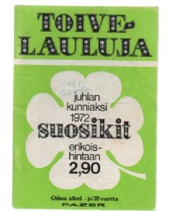 Toivelauluja 1972-04 : juhlan kunniaksi 1972 suosikit