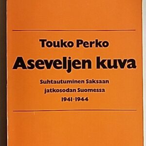 Aseveljen kuva. Suhtautuminen Saksaan jatkosodan Suomessa 1941-1944