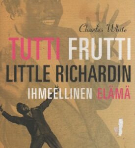 Tutti frutti : Little Richardin ihmeellinen elämä