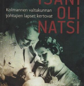 Isäni oli natsi: Kolmannen valtakunnan johtajien lapset kertovat