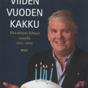 Viiden vuoden kakku : päiväkirjan lehtisiä vuosilta 2003-2009