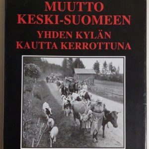 Karjalaisten muutto Keski-Suomeen - Yhden kylän kautta kerrottuna (omiste)