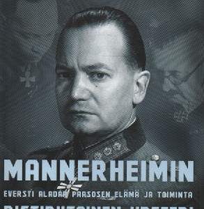 Mannerheimin ristiriitainen upseeri : eversti Aladar Paasosen elämä ja toiminta