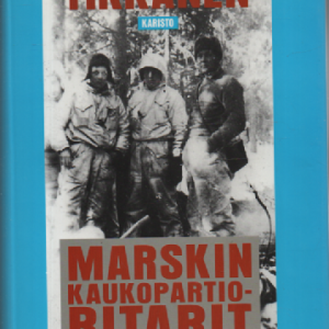 Marskin kaukopartioritarit : Kaukopartiopataljoonan eli Erillisen pataljoona 4:n Mannerheim-ristin ritarit