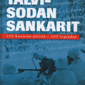 Talvisodan sankarit : 105 kunnian päivää -105 legendaa