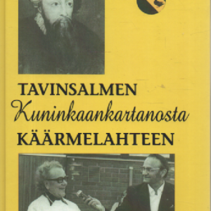 Tavinsalmen kuninkaankartanosta Käärmelahteen : Kotiseutukirja ja historiikki Maaningalta Haapamäen, Kinnulanlahden, Käärmelahden ja Tavinsalmen kylistä