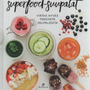 Superfood-suupalat : Virtaa hyvää tekevistä välipaloista
