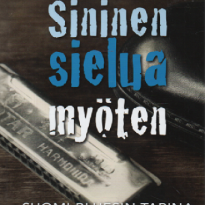 Sininen sielua myöten : Suomi-bluesin taina