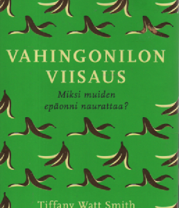 Vahingonilon viisaus : Miksi muiden epäonni naurattaa?