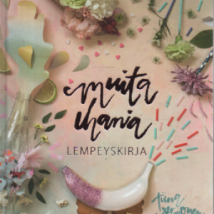Muita ihania : lempeyskirja