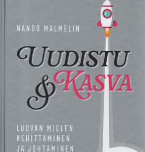 Uudistu ja kasva : Luovan mielen kehittäminen ja johtaminen