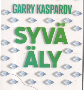 Syvä äly : Missä koneen älykkyys päättyy ja ihmisen luovuus alkaa