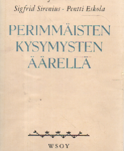 Perimmäisten kysymysten äärellä : Kirjeenvaihtoa ja kirjoitelmia sairaskammion hiljaisuudessa