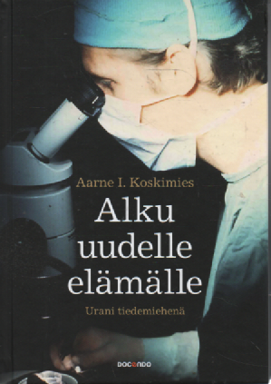 Alku uudelle elämälle : Urani tiedemiehenä