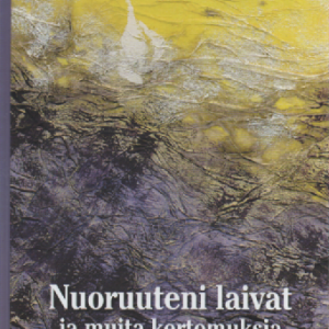 Nuoruuteni laivat ja muita kertomuksia