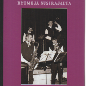Rytmejä susirajalta : Joensuulaiset rytmimusiikin pioneerit
