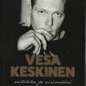 Vesa Keskinen : Veitikka ja visionääri