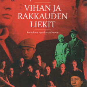 Vihan ja rakkauden liekit : kohtalona 1930-luvun Suomi