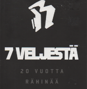 7 Veljestä : 20vuotta rähinää