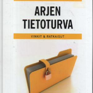 Arjen tietoturva : vinkit & ratkaisut