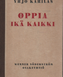 Oppia ikä kaikki : innokkaiden opiskelijain ja viisaiden opettajien elämänkokemuksia