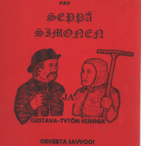 Seppä Simonen ja Gustava-tytön kunnia : oekeeta savvoo!