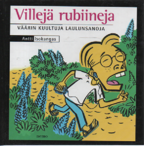 Villejä rubiineja : väärin kuultuja laulunsanoja