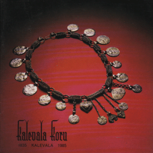 Kalevala koru : "Ken kantaa Kalevalaa" 1835 Kalevala 1985