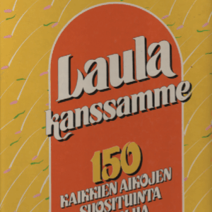 Laula kanssamme : 150 kaikkien aikojen suosituinta laulua