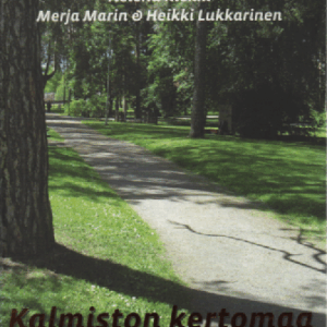 Kalmiston kertomaa : Kuopion sankaripuiston vanhalta hautausmaalta