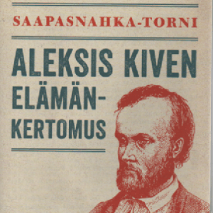 Saapasnahka-torni : Aleksis Kiven elämänkertomus