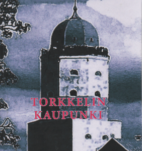 Torkkelin kaupunki : romaani - Kuvitelma nykysuomalisesta Viipurista