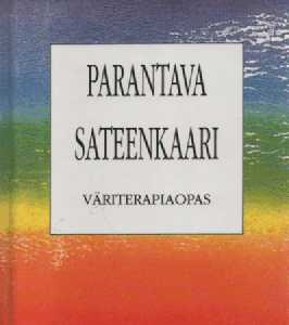 Parantava sateenkaari : väriterapiaopas