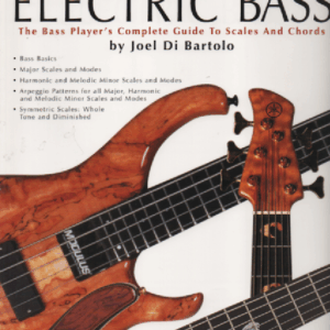 Serious Electric Bass: The Bass Player's Complete Guide to Scales and Chords