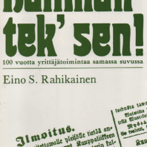 Hallman tek' sen! : 100 vuotta yrittäjätoimintaa samassa suvussa