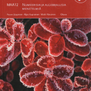 Lukion Calculus 7 : MAA12 Numeerisia ja Algebrallisia menetelmiä